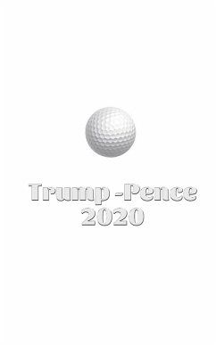 Trump Pence 2020 Golf Journal Sir Michael Huhn designer edition - Huhn, Michael; Huhn, Michael