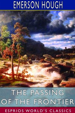 The Passing of the Frontier (Esprios Classics) - Hough, Emerson