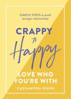 Crappy to Happy: Love Who You're with - Dunn, Cassandra