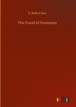 The Fraud of Feminism - Bax, E. Belfort