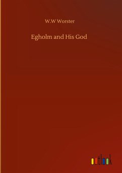 Egholm and His God - Worster, W. W