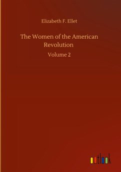 The Women of the American Revolution - Ellet, Elizabeth F.