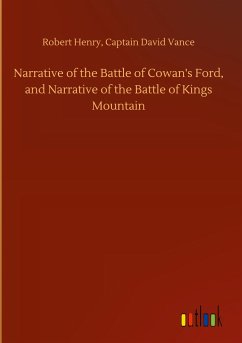 Narrative of the Battle of Cowan's Ford, and Narrative of the Battle of Kings Mountain - Henry, Robert Vance