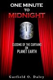 One Minute To Midnight: Closing of the Curtains on Planet Earth