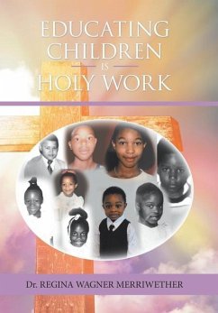 Educating Children Is Holy Work - Merriwether, Regina Wagner