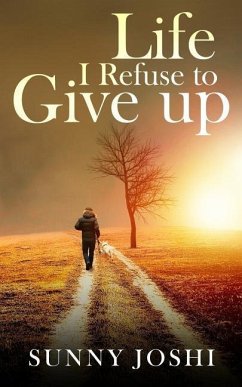 Life: I Refuse to Give Up - Joshi, Sunny