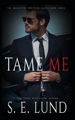 Tame Me: The Macintyre Brothers: Book Three - Lund, S. E.
