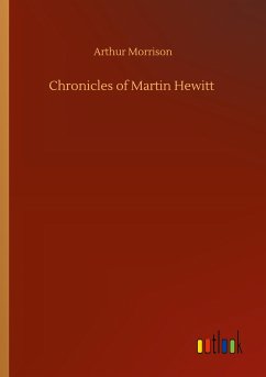 Chronicles of Martin Hewitt - Morrison, Arthur