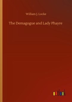 The Demagogue and Lady Phayre - Locke, William J.