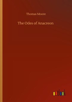 The Odes of Anacreon - Moore, Thomas