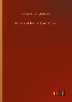 Rulers of India: Lord Clive - Malleson, Colonel G. B.