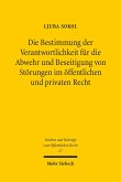 Die Bestimmung der Verantwortlichkeit für die Abwehr und Beseitigung von Störungen im öffentlichen und privaten Recht (eBook, PDF)