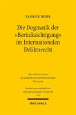 Die Dogmatik der 'Berücksichtigung' im Internationalen Deliktsrecht (eBook, PDF)