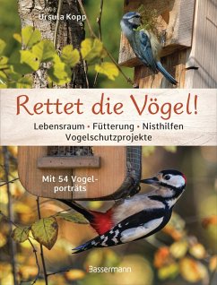 Rettet die Vögel! Lebensraum, Fütterung, Nisthilfen, Vogelschutzprojekte (eBook, ePUB) - Kopp, Ursula