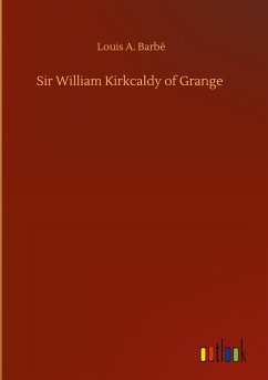 Sir William Kirkcaldy of Grange - Barbé, Louis A.