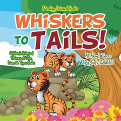 Whiskers to Tails! All about Tigers (Big Cats Wildlife) - Children's Biological Science of Cats, Lions & Tigers Books - Prodigy Wizard