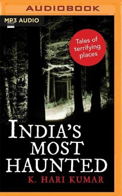 India's Most Haunted: Tales of Terrifying Places - Kumar, K. Hari