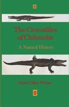 The Crocodiles of Chibembe: A Natural History - Weber, David Ollier