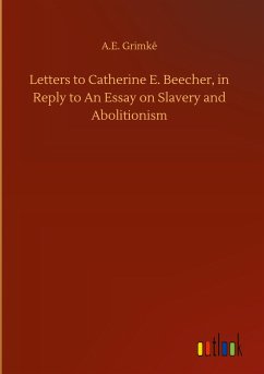 Letters to Catherine E. Beecher, in Reply to An Essay on Slavery and Abolitionism
