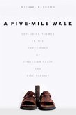 A Five-Mile Walk: Exploring Themes in the Experience of Christian Faith and Discipleship