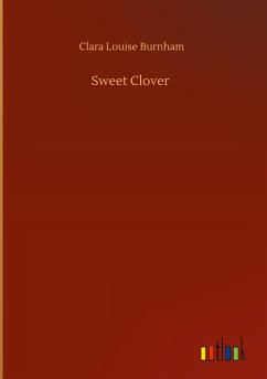 Sweet Clover - Burnham, Clara Louise