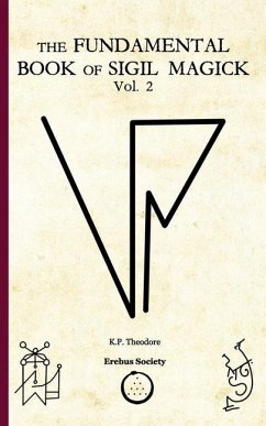The Fundamental Book of Sigil Magick Vol.2 - Theodore, K. P.
