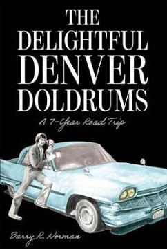 The Delightful Denver Doldrums: A 7-Year Journey - Norman, Barry R.