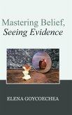 Mastering Belief, Seeing Evidence