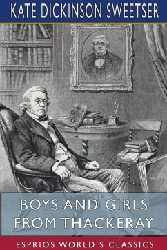 Boys and Girls from Thackeray (Esprios Classics) - Sweetser, Kate Dickinson