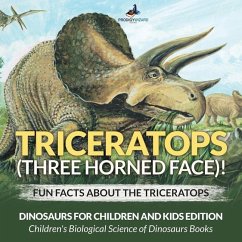 Triceratops (Three Horned Face)! Fun Facts about the Triceratops - Dinosaurs for Children and Kids Edition - Children's Biological Science of Dinosaur - Prodigy Wizard