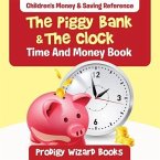 The Piggy Bank & The Clock - Time And Money Book: Children's Money & Saving Reference