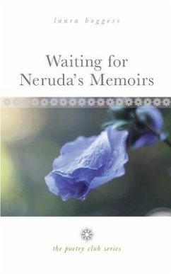 Waiting for Neruda's Memoirs: The Poetry Club Series - Boggess, Laura