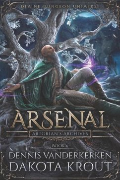 Arsenal: A Divine Dungeon Series - Krout, Dakota; Vanderkerken, Dennis