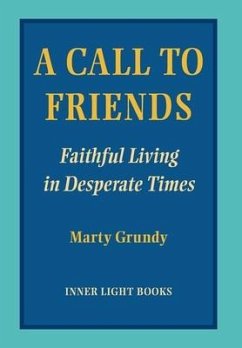 A Call to Friends: Faithful Living in Desperate Times - Grundy, Marty