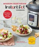 Modern Vegetarian Instant Pot(r) Cookbook: 101 Veggie and Vegan Recipes for Your Multi-Cooker