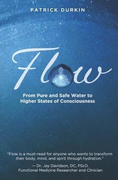 Flow: From Pure and Safe Water to Higher States of Consciousness - Durkin, Patrick