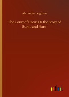 The Court of Cacus Or the Story of Burke and Hare