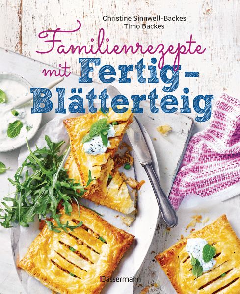 Familienrezepte mit Fertig-Blätterteig: schnell, gesund und lecker. Das …  von Christine Sinnwell-Backes; Timo Backes - Portofrei bei bücher.de