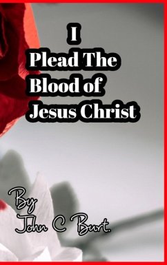 I Plead The Blood of Jesus Christ. - Burt, John C