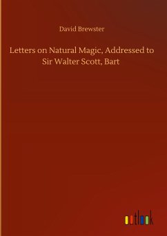 Letters on Natural Magic, Addressed to Sir Walter Scott, Bart