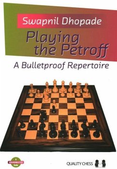 Playing the Petroff: A Bulletproof Repertoire - Dhopade, Swapnil