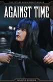 Against Time: The Future Burns Bright, Book 3