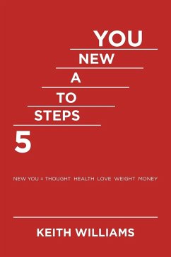 5 Steps to a New You - Williams, Keith