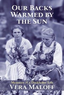 Our Backs Warmed by the Sun: Memories of a Doukhobor Life - Maloff, Vera