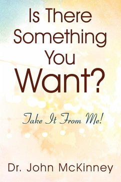 Is There Something You Want? Take It From Me! - McKinney, John