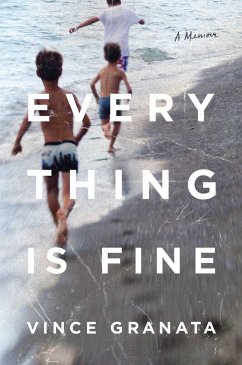 Everything Is Fine: A Memoir - Granata, Vince
