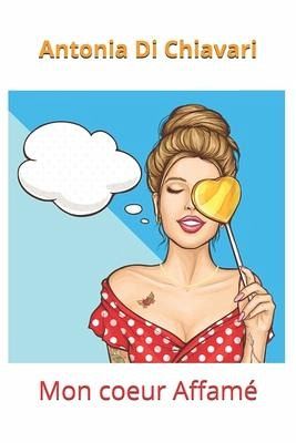 Mon coeur affamé Mon coeur affamé