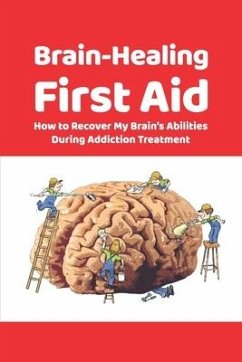 Brain-Healing First Aid: How to Recover My Brain's Abilities During Addiction Treatment (Gray-scale Edition) - Rezapour, Tara; Collins, Brad; Paulus, Martin
