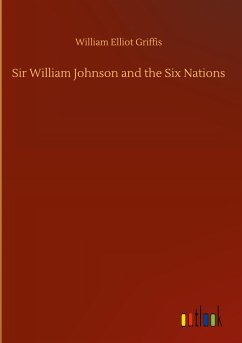 Sir William Johnson and the Six Nations - Griffis, William Elliot