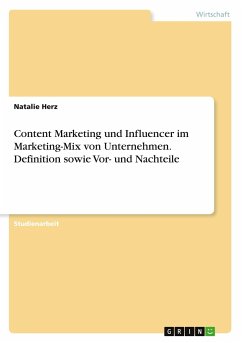 Content Marketing und Influencer im Marketing-Mix von Unternehmen. Definition sowie Vor- und Nachteile - Herz, Natalie